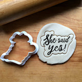 She Said Yes! Script Cookie Cutter/Dishwasher Safe