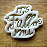 It's Fall Y'all Script Cookie Cutter/Dishwasher Safe